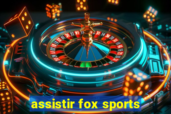 assistir fox sports